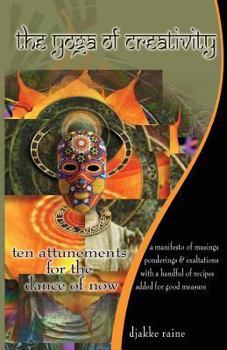 Paperback The Yoga of Creativity: Ten Attunements For the Dance of Now Book