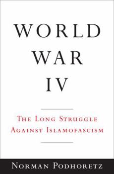 Hardcover World War IV: The Long Struggle Against Islamofascism Book