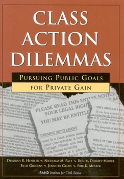 Hardcover Class Action Dilemmas: Pursuing Public Goals for Private Gain Book