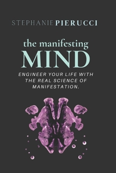 Paperback The Manifesting Mind: Rewire Your Brain to Engineer Your Dream Life Book