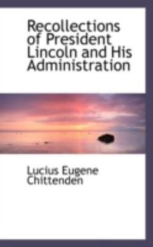 Paperback Recollections of President Lincoln and His Administration Book