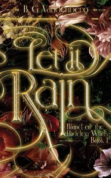 Let It Rain: Blood of the Hidden Wilds, Book One