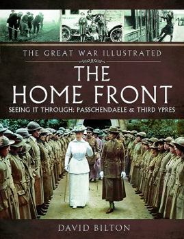 Paperback The Home Front: Seeing It Through: Passchendaele & Third Ypres Book