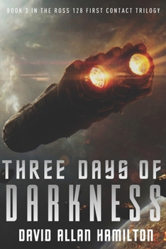 Paperback Three Days of Darkness: Book 3 in the Ross 128 First Contact Trilogy Book