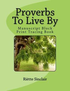 Paperback Proverbs To Live By Tracing Book for Manuscript Block Printing Style: Manuscript Block Printing Style Book