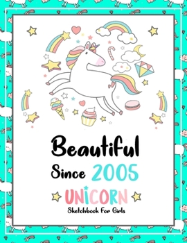 Beautiful Since 2005: Unicorn SketchBook For Girls | Premium 120 Blank Pages (8.5''x11'') | Gift For Unicorn Lovers