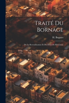 Paperback Traité du Bornage: De la Revendication et du Droit de Rétention Book