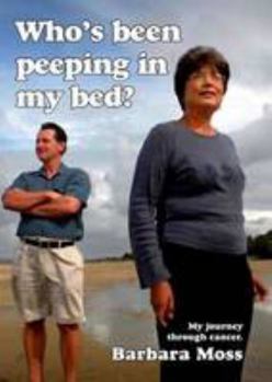 Paperback Who's Been Peeping in My Bed?: My Journey Through Cancer Book