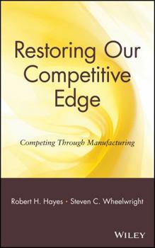 Hardcover Restoring Our Competitive Edge: Competing Through Manufacturing Book