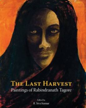 Hardcover The Last Harvest: Paintings of Rabindranath Tagore Book