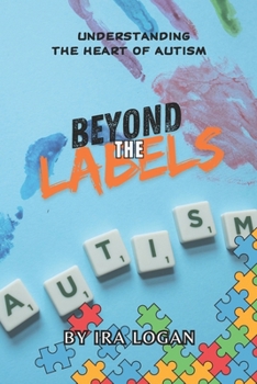 Beyond The Labels: Understanding the Heart of Autism