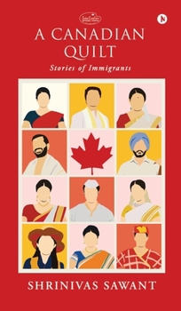 Hardcover A Canadian Quilt: Stories of Immigrants Book