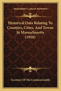 Paperback Historical Data Relating To Counties, Cities, And Towns In Massachusetts (1920) Book