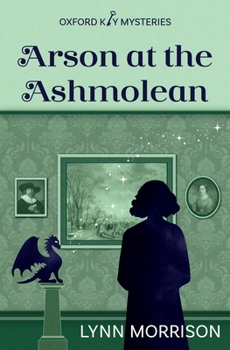 Arson at the Ashmolean: A humorous paranormal cozy mystery - Book #3 of the Oxford Key Mysteries