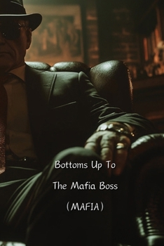 Paperback Bottoms Up To The Mafia Boss (MAFIA) Book