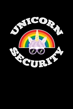 Unicorn Security: Notebook For Unicorns Lovers Featuring A Funny Colorful Unicorn