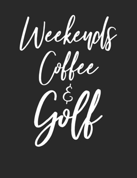 Paperback Weekends Coffee & Golf: Golf Fan & Weekends Coffee Lover Lined Blank Paper Journal Birthday Gift for Parents Book