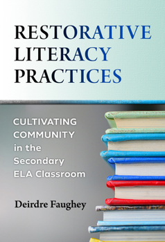 Paperback Restorative Literacy Practices: Cultivating Community in the Secondary Ela Classroom Book