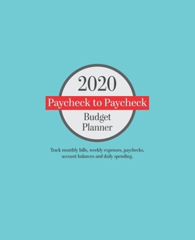 Paperback 2020 Paycheck to Paycheck Budget Planner: Weekly and Daily Bill Management and Expense Tracker Book