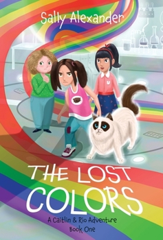 The Lost Colors: A Caitlin & Rio Adventure