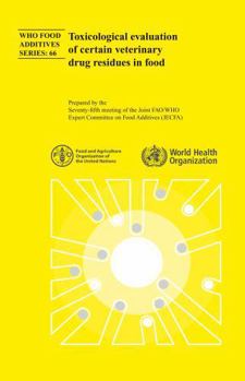 Toxicological Evaluation of Certain Veterinary Drug Residues in Food