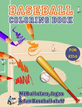 Paperback Baseball Coloring Book: The Ultimate Baseball Coloring Book for Kids - MLB All Stars, Logos and Fun Book