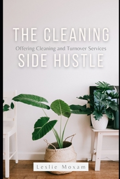 The Cleaning Side Hustle: Offering Cleaning and Turnover Services
