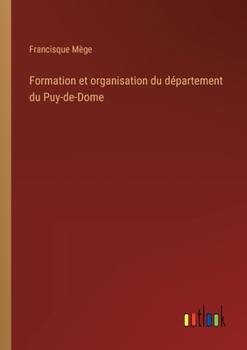 Paperback Formation et organisation du département du Puy-de-Dome [French] Book