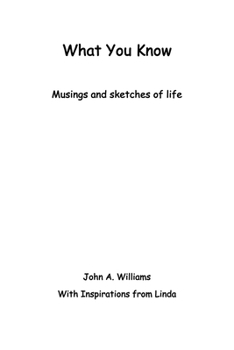 Paperback What You Know: Musings and Sketches of Life Book