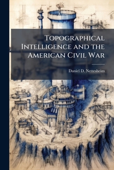 Paperback Topographical Intelligence and the American Civil War Book