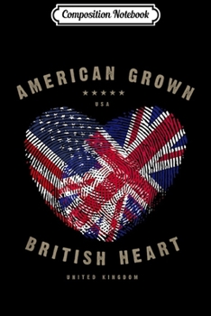 Composition Notebook: American Grown British Heart Love United Kingdom Flag Journal/Notebook Blank Lined Ruled 6x9 100 Pages