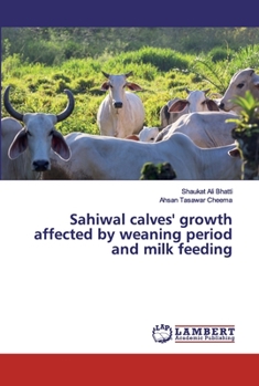 Paperback Sahiwal calves' growth affected by weaning period and milk feeding Book