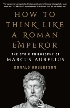 Paperback How to Think Like a Roman Emperor: The Stoic Philosophy of Marcus Aurelius Book