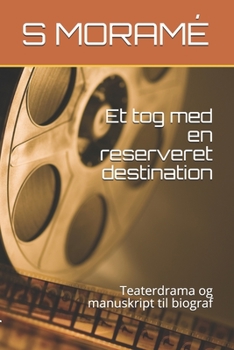 Paperback Et tog med en reserveret destination: Teaterdrama og manuskript til biograf [Danish] Book
