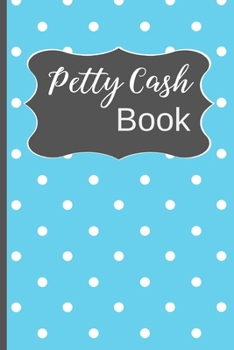 Paperback Petty Cash Book: Small Petty Cash Recording Receipt Log Book Ledger with 5 Column Payment Record, 4-Year At-A-Glance Calendar and Alter Book
