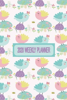 Paperback 2020 Weekly Planner: Cute Bird Themed Cover - Weekly Dated Diary Planner For Women and Girls Book