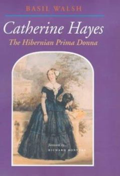 Hardcover Catherine Hayes 1816-1861: The Hibernian Prima Donna Book