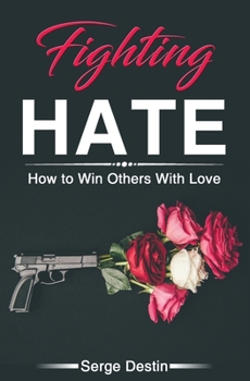 Paperback Fighting Hate: How to Win Others With Love Book