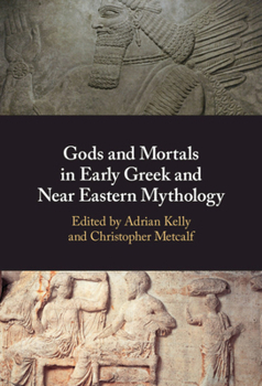 Paperback Gods and Mortals in Early Greek and Near Eastern Mythology Book