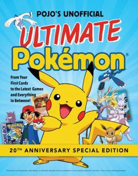 Paperback Pojo's Unofficial Ultimate Pokemon: From Your First Cards to the Latest Games and Everything in Between Book