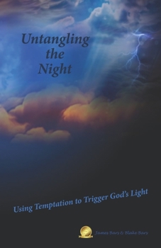 Paperback Untangling the Night: Using Temptation to Trigger God's Light Book