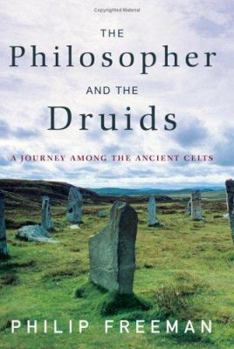 Hardcover The Philosopher and the Druids: A Journey Among the Ancient Celts Book