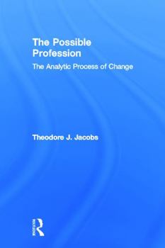 Hardcover The Possible Profession: The Analytic Process of Change Book