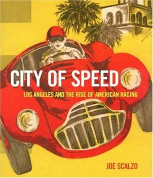 Hardcover City of Speed: Los Angeles and the Rise of American Racing Book