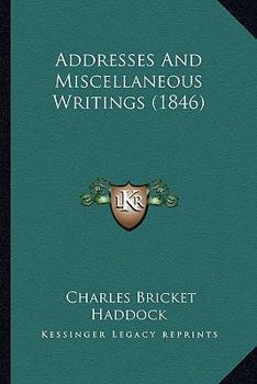 Paperback Addresses And Miscellaneous Writings (1846) Book