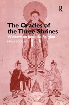 Hardcover The Oracles of the Three Shrines: Windows on Japanese Religion Book
