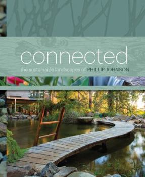 Hardcover Connected: Phillip Johnson's Sustainable Landscapes Book