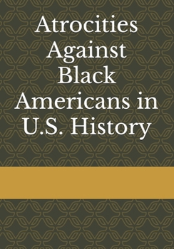 Paperback Atrocities Against Black Americans in U.S. History Book