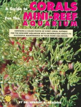 Paperback A Guide to Corals for the Mini-Reef Aquarium Book