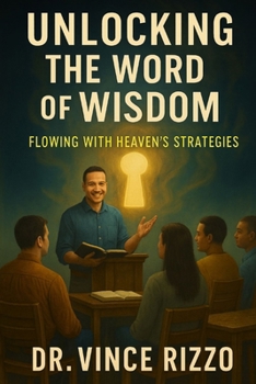 Unlocking the Word of Wisdom: Flowing with Heaven’s Strategies